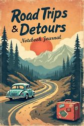 RoadTrips and Detours: Unexpected Paths, Unforgettable Memories