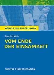 Vom Ende der Einsamkeit: Textanalyse und Interpretation mit ausführlicher Inhaltsangabe und Abituraufgaben mit Lösungen
