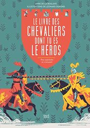 Le Livre des chevaliers dont tu es le héros: pour apprendre en s'amusant