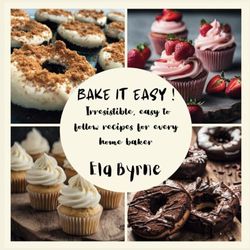 Bake it easy!: Irresistible, easy to follow recipes for every home baker.