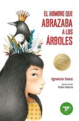 90-El Hombre que abrazaba a Los árboles -XXIV Premio Ala Delta 2013 -Rústica (Relación niño-Adulto/Vida en el Pueblo/Ecología/Memoria) Cambio cubierta 2023