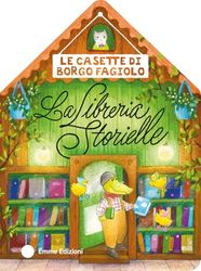 Le casette di Borgo Fagiolo. La libreria Storielle. Ediz. a colori
