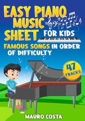 Easy Piano Music Sheet for Kids: Famous Songs in Order of Difficulty