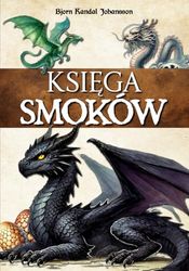 Księga smoków: Książka do odkrywania fantastycznych i niezwykłych stworzeń z bajek i mitologii. Wprowadzenie do smokologii.