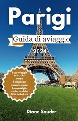 Parigi Guida di viaggio 2024: Il tuo viaggio da insider verso l'eleganza senza tempo e le meraviglie moderne della Città della Luce