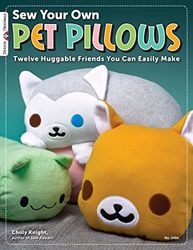 Sew Your Own Pet Pillows (Design Originals): Twelve Huggable Friends You Can Easily Make: 3466