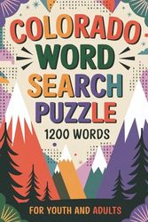 Colorado Word Search Puzzle: 1200 Words with Colorado Theme. 80 Puzzles with Solutions. State Related Quotes added to each Page. Suitable for both Youths and Adults.