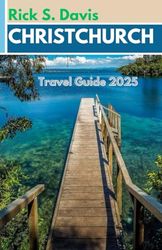 Christchurch Travel Guide 2025
