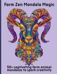 Farm Zen Mandala Magic: 50+ captivating farm animal mandalas to spark creativity