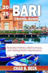 Bari travel guide 2025: Exploring Culture, Hidden Gems, and Unforgettable Experiences