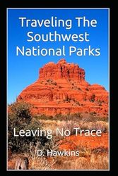 Traveling The Southwest National Parks: Leaving No Trace