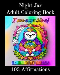 Night Jar Adult Coloring Book: 103 Affirmations