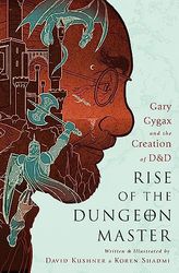 RISE OF DUNGEON MASTER GARY GYGAX & CREATION OF D&D: Gary Gygax and the Creation of D&D