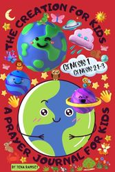 The Creation for Kids: A Prayer Journal for Kids: Featuring Genesis 1 & Genesis 2:1-3