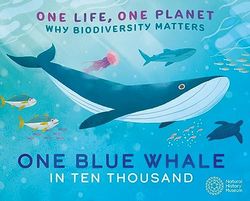 ONE LIFE ONE PLANET ONE BLUE WHALE IN: Why Biodiversity Matters