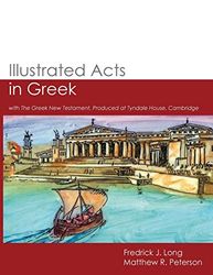 Illustrated Acts in Greek: with The Greek New Testament, Produced at Tyndale House, Cambridge