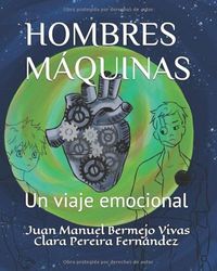 HOMBRES MÁQUINAS: "Un viaje emocional".