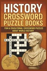 History Crossword Puzzle Books: Fun & Educational Crossword Puzzles About World History | 55+ Puzzles with Solutions | Perfect for Adults, Teens & History Lovers