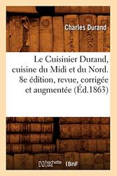 Le Cuisinier Durand, cuisine du Midi et du Nord. 8e édition, revue, corrigée et augmentée (Éd.1863)