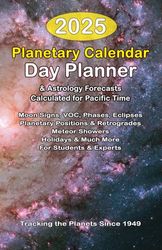 2025 Astrology Day Planner from Planetary Calendar: Astrology Forecasts Calculated for Pacific Time