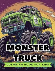 Monster Truck Coloring Book For Kids: Explore Thrilling Monster Truck Designs - A Fun Coloring Book for Kids - 8.5 x 11 Inch - Large Size