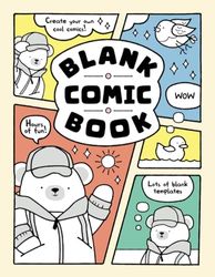 Blank Comic Book Draw Your Own Comics: Create Cute Graphic Novels and Stories. 90 Pages of Comic Panel Templates. 8.5" x 11"