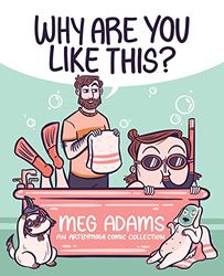 Why Are You Like This?: An Artbymoga Comic Collection