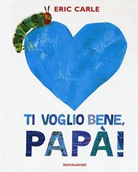 Ti voglio bene, papà! Ediz. a colori: Ti voglio bene papa