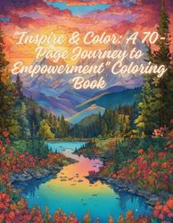 "Inspire & Color: A 70-Page Journey to Empowerment" Motivational Coloring Books For Adults And Children 75 Pages