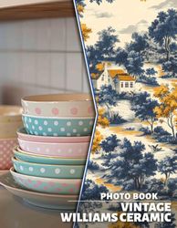Vintage Williams Ceramic Photo Book: Explore 40 Stunning Images Showcasing Timeless Ceramic Artistry From The Williams Era