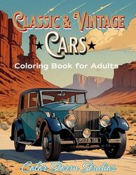 Classic & Vintage Cars Coloring Book for Adults: 50-Page Coloring Journey for Car Enthusiasts and Art Lovers