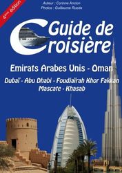 Guide de croisière - Dubaï - Abu Dhabi - Foudjaïrah Khor Fakkan - Mascate - Khasab