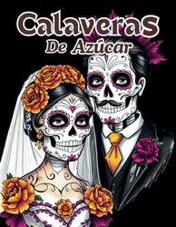 Libro de colorear calaveras de azúcar: Calaveras de Azúcar Inspiradas en el Día de Muertos | +40 dibujos adorables para Colorear de Calaveras