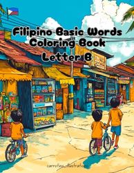 Filipino Basic Words Coloring Book: A fun educational coloring book for people who wants to learn Tagalog for ages 4 and up