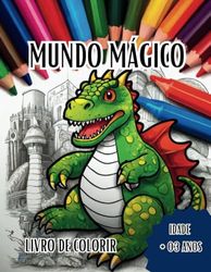 Mundo Mágico: Aventuras de Cores com Dinossauros e Dragões