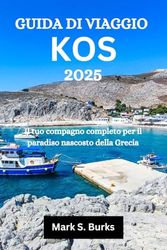GUIDA DI VIAGGIO KOS 2025: Il tuo compagno completo per il paradiso nascosto della Grecia