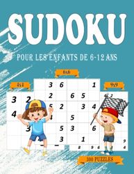 SUDOKU POUR LES ENFANTS DE 6-12 ANS: PUZZLES 4*4 , 6*6, 9*9, FACILE .. AVEC SOLUTIONS ..