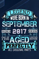 legends were born in september 2017 one of a kind limited edition all original parts: happy 6th 2017 Birthday Gift idea for women and men / funny ... Edition wife husband / lined notebook Journal