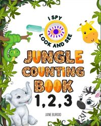 I Spy Look and See: Jungle Counting Book 1, 2, 3