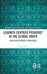 Learner-Centred Pedagogy in the Global South: Pupils and Teachers’ Experiences