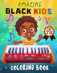 Amazing Black Kids Coloring Book For Kids 6 - 10: 50 Cute and Easy Coloring Pages for Kids Ages 6-10 | Exploring Black Culture - Ideal Gift For Children