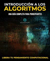 Introducción a los Algoritmos: Una guía completa para principiantes: De lo básico a lo avanzado, una guía completa para dominar los algoritmos