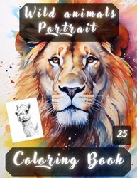 Wild Animals Portrait Coloring Book: Grayscale & Realistic Wild Animals Colouring Book.