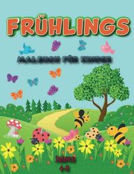 Frühlings Malbuch für Kinder im Alter von 4_8 Jahren: niedlich und Spaß Färbung Seiten der Frühlingssaison Dinge, Natur, Blumen, Vögel und mehr Für Jungen Mädchen im Alter von 4-8 Jahren