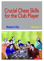 Crucial Chess Skills for the Club Player (1)