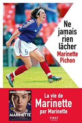 Ne jamais rien lâcher Nouvelle édition: La vraie histoire de Marinette Pichon