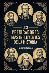 Los Predicadores Más Influyentes: Más Allá del Púlpito: Las Historias Reales Detrás de su Legado.
