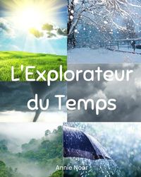 L'Explorateur du Temps: Un livre pour enfants