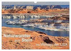 Naturwunder aus Stein im Westen der USA (Wandkalender 2026 DIN A3 quer), CALVENDO Monatskalender: Überwältigende Felslandschaften in den einzigartigen Canyons und Nationalparks der USA
