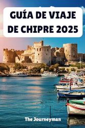 GUÍA DE VIAJE DE CHIPRE 2025: Desvelando joyas ocultas y aventuras imperdibles